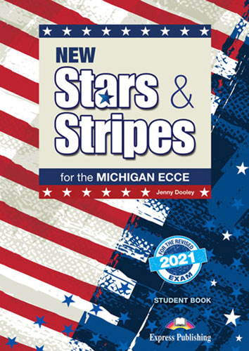 NEW STARS & STRIPES FOR THE MICHIGAN ECCE STUDENT’S BOOK (+DIGI-BOOK) FOR THE REVISED 2021 EXAM