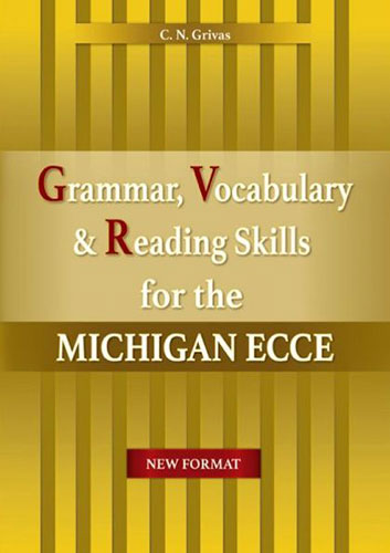 GRAMMAR, VOCABULARY AND READING SKILLS FOR THE MICHIGAN ECCE