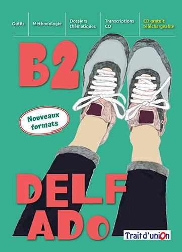 DELF ADO B2 – NOUVEAUX FORMATS