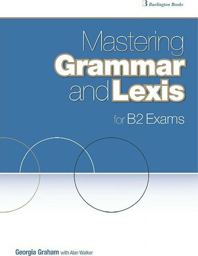 MASTERING GRAMMAR AND LEXIS FOR B2 EXAMS